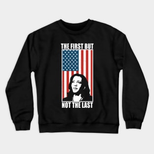 The First But Not the Last Vice President Quote Crewneck Sweatshirt